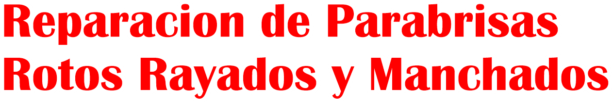 Reparacion de parabrisas rotos rayados y manchados